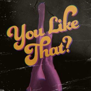 You Like That? by Heavy Ghost Media