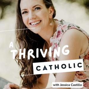 A Thriving Catholic Podcast