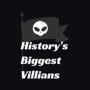 History's Biggest Villains