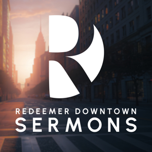 Redeemer Downtown Sermons