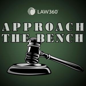 Approach The Bench by Law360 - Legal News & Analysis