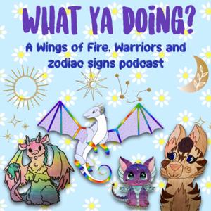 What Ya Doing? A Wof, Warriors and Astrology Podcast 😉