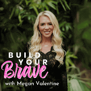 Build Your Brave by Megan Valentine