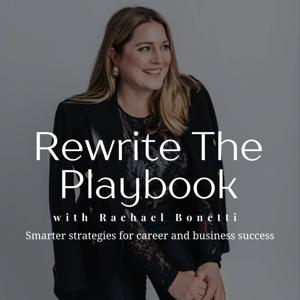 Rewrite The Playbook with Rachael Bonetti
