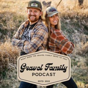 The Gravel Family Podcast by The Gravel Family Podcast