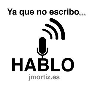 Ya que no escribo, hablo