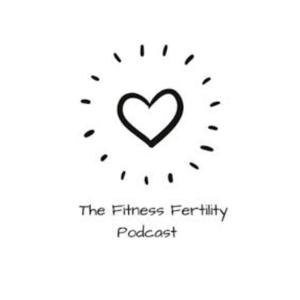 The Fitness Fertility Podcast