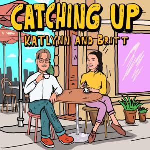 Catching Up with Katlynn and Britt by Katlynn Millions & Britt Jones