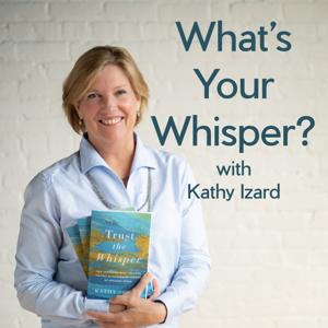 What’s Your Whisper? with Kathy Izard