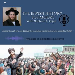 The Jewish History Shmooze with Nochum Zajac