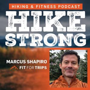 Hike Strong Podcast by Marcus Shapiro | Hiking Strength and Conditioning Coach