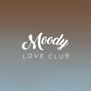 Moody Love Club