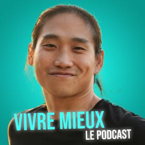 Vivre Mieux : le podcast par Julien Kim by Julien Kim & l'école Vivre Mieux