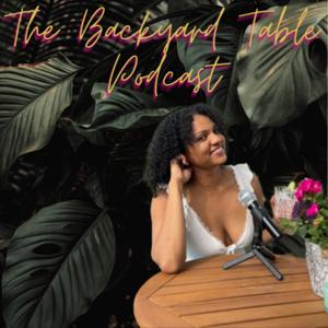 The Backyard Table Podcast