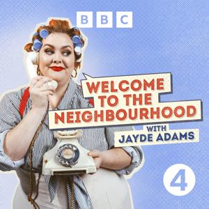 Welcome to the Neighbourhood with Jayde Adams by BBC Radio 4