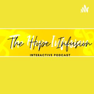 The Hope Infusion Interactive Podcast