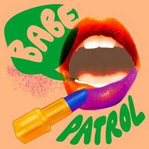 Babe Patrol by Babe Patrol