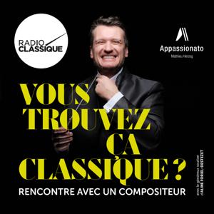 Vous trouvez ça classique ? by Radio Classique