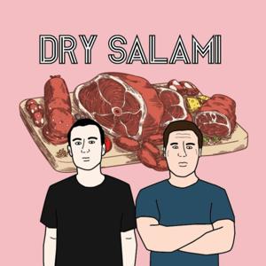 Dry Salami Podcast by Dominic Leonelli & Dan Harumi