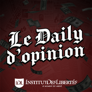 Le Daily d'opinion by Institut des Libertés