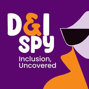 D&I Spy - Inclusion, Uncovered by Listen to learn more about Diversity, Equity and Inclusion