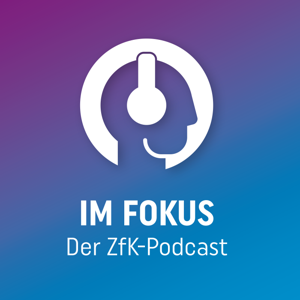 Im Fokus - Der ZfK-Podcast