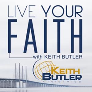 Live Your Faith With Keith Butler by Live Your Faith - With Keith Butler