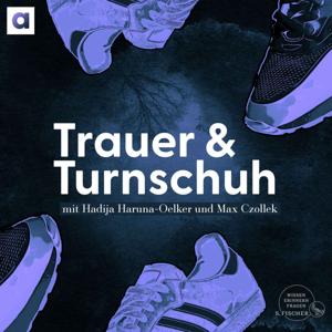 Trauer & Turnschuh by Hadija Haruna-Oelker, Max Czollek / argon podcast, S. Fischer Verlag