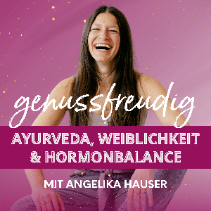 Genussfreudig – Ayurveda & natürliche Hormonbalance für Frauen