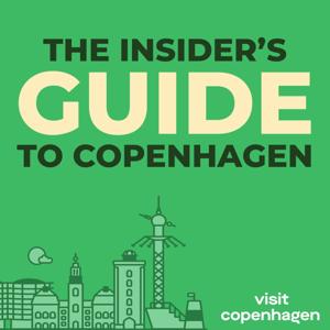 The Insider's Guide to Copenhagen by Visit Copenhagen