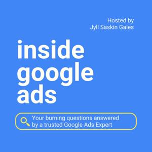 Inside Google Ads with Jyll Saskin Gales by Jyll Saskin Gales