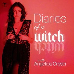 Diaries of a Witch Podcast by Angelica Cresci