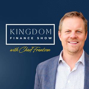 The Kingdom Finance Show by Chad Frantzen