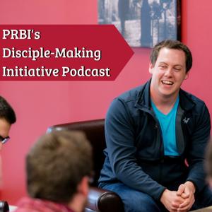 PRBI Disciple-Making Initiative Podcast