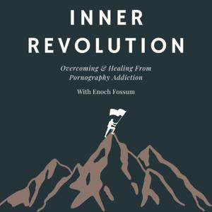 Inner Revolution: Overcoming and Healing From Pornography Addiction