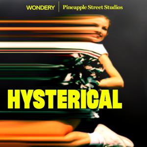 Hysterical by Wondery | Pineapple Street Studios