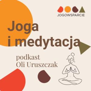 Joga i medytacja - podkast Oli Uruszczak - jogowsparcie by Ola Uruszczak