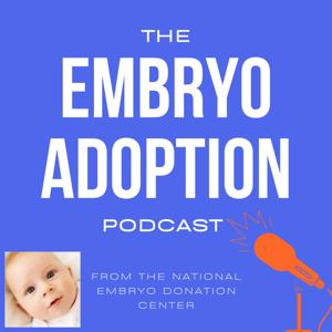 The Embryo Adoption Podcast by National Embryo Donation Center