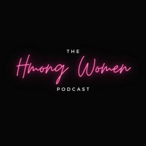 The Hmong Women Podcast