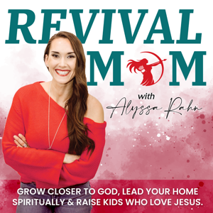 Revival Mom | Christian Motherhood, Prayer, Raising Godly Kids