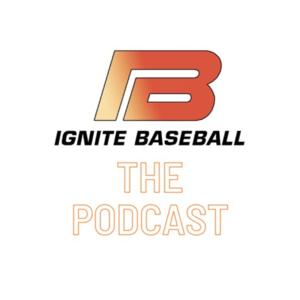 Ignite Baseball The Podcast