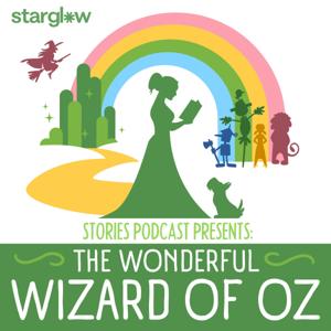 Stories Podcast Presents: The Wonderful Wizard of Oz by Starglow Media