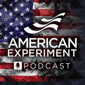 American Experiment Podcast by John Hinderaker & American Experiment Policy Fellows