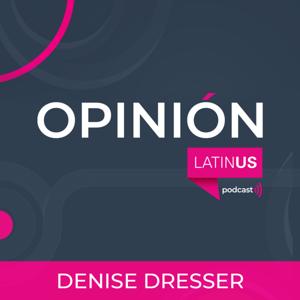 LATINUS OPINIÓN: DENISE DRESSER by LATINUS