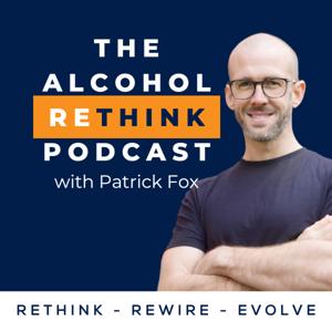 The Alcohol ReThink Podcast with Patrick Fox by Patrick Fox - Mens Life and Sober Coach