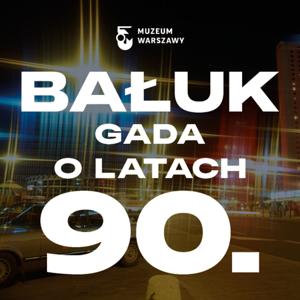 BAŁUK GADA O LATACH 90.