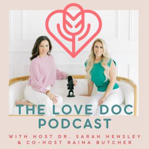 The Love Doc Podcast by Dr. Sarah Hensley