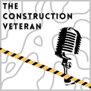 The Construction Veteran Podcast