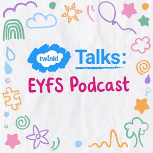 Twinkl Talks: EYFS by Twinkl Early Years