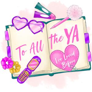 To All the YA I've Loved Before